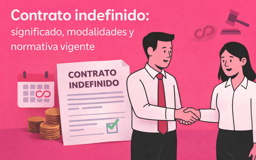 Modelo de Contrato indefinido: significado, modalidades y normativa vigente