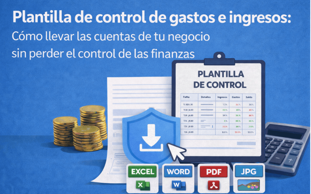 Plantilla de control de gastos e ingresos: Cómo llevar las cuentas de tu negocio sin perder el control de las finanzas